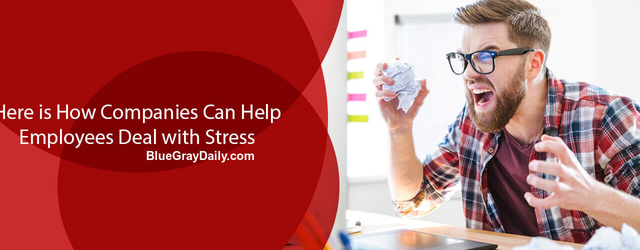 Here is How Companies Can Help Employees Deal with Stress