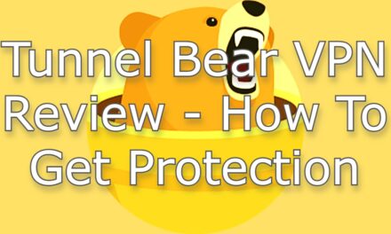Tunnel Bear VPN Review – How To Get Protection