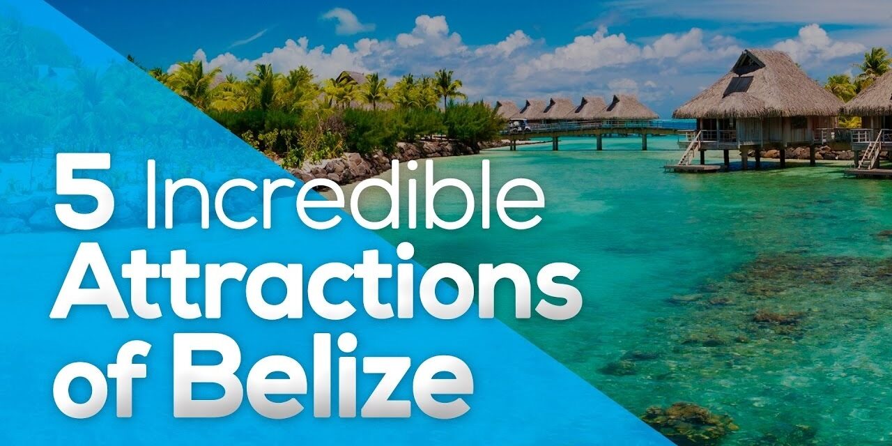 Most Popular Tourist Attractions in Belize You Can’t-Miss