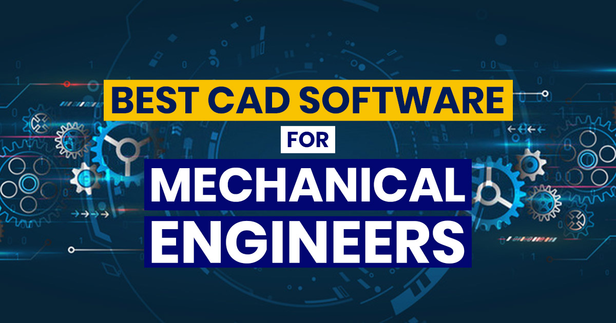 Best Cad Software for Mechanical Engineers
