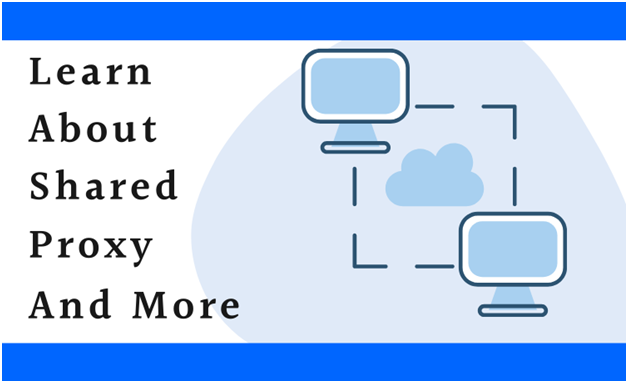 Learn About Shared Proxy And More